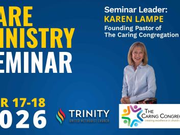 Care Ministry Seminar led by Karen Lampe, Founding Pastor of The Caring Congregation, April 17-18, 2026 at Trinity United Methodist Church.